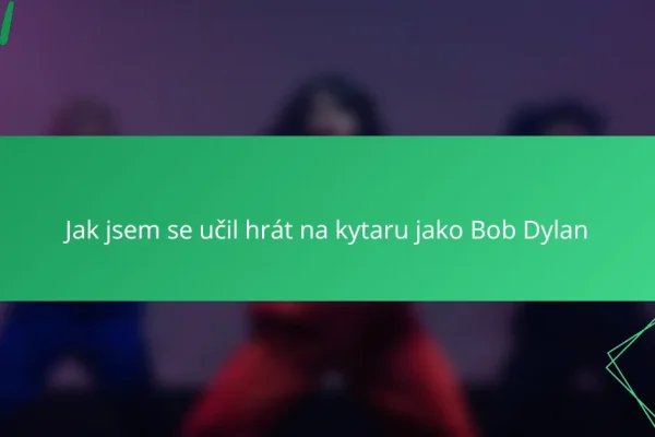 Jak jsem se učil hrát na kytaru jako Bob Dylan