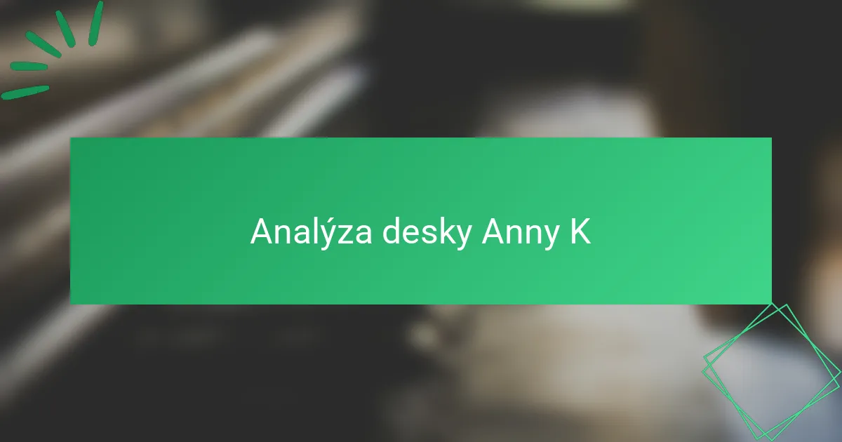 Analýza desky Anny K