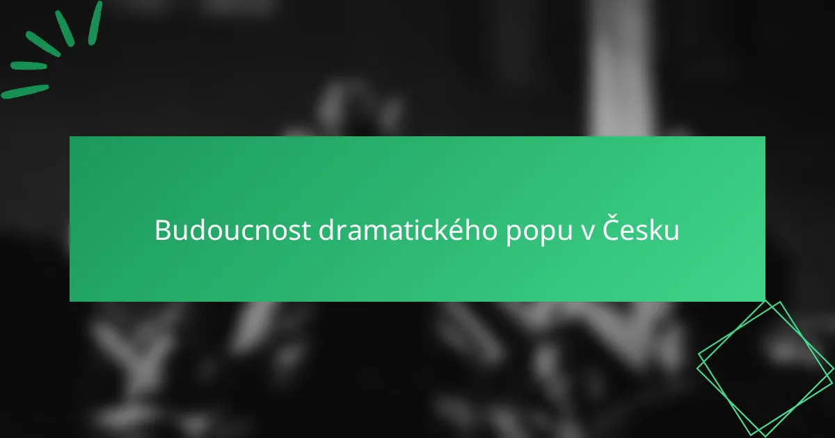 Budoucnost dramatického popu v Česku