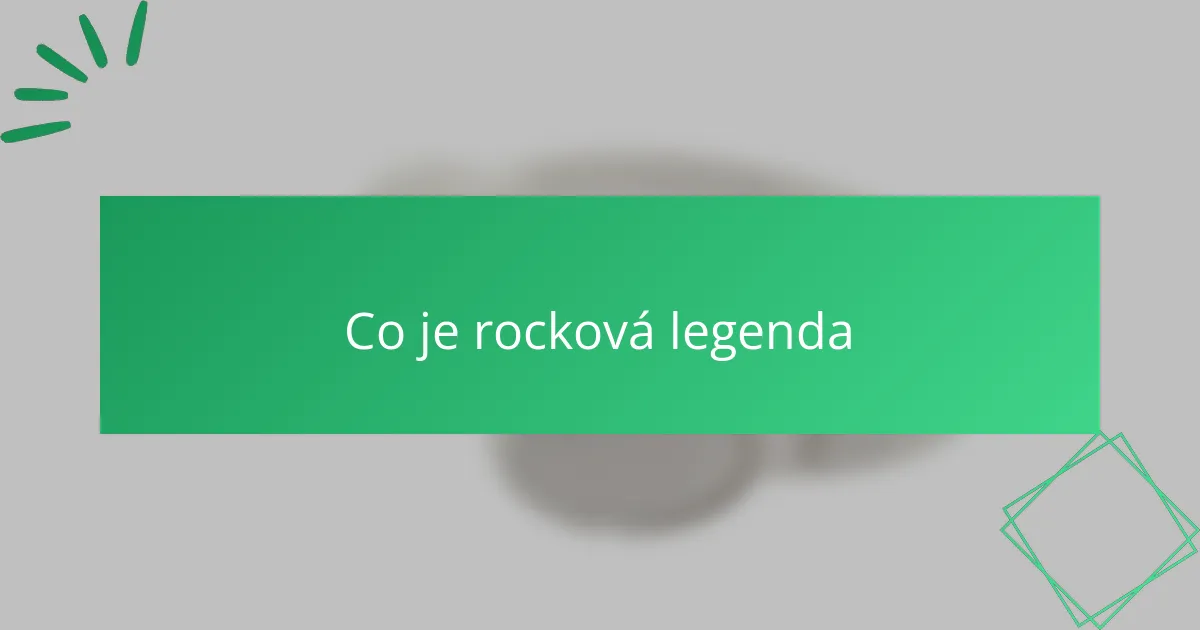 Co je rocková legenda