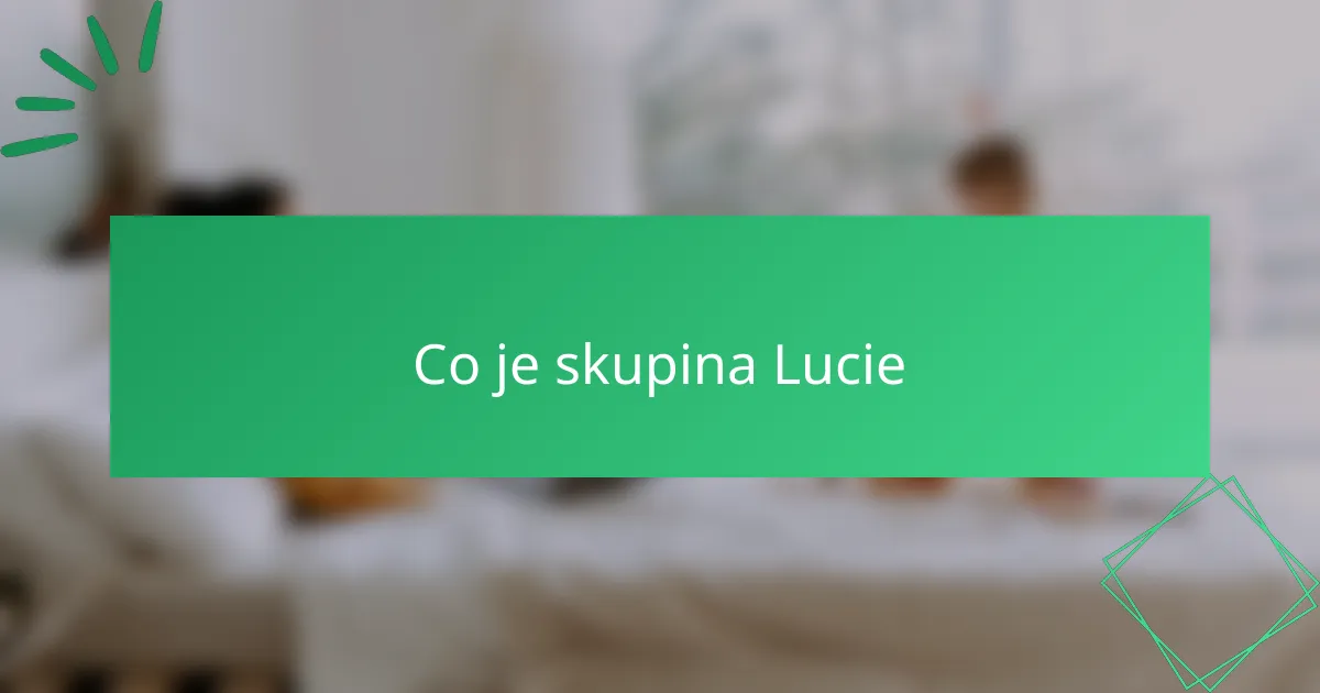 Co je skupina Lucie