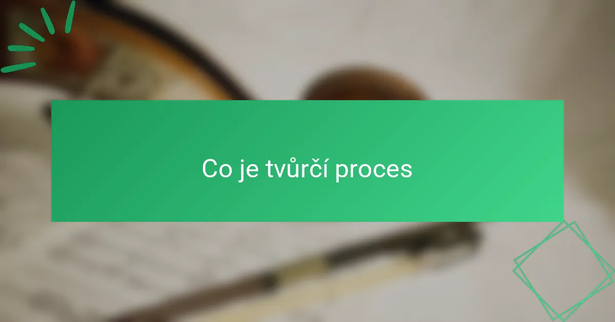 Co je tvůrčí proces