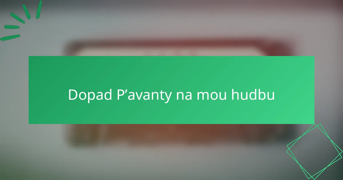 Dopad P’avanty na mou hudbu
