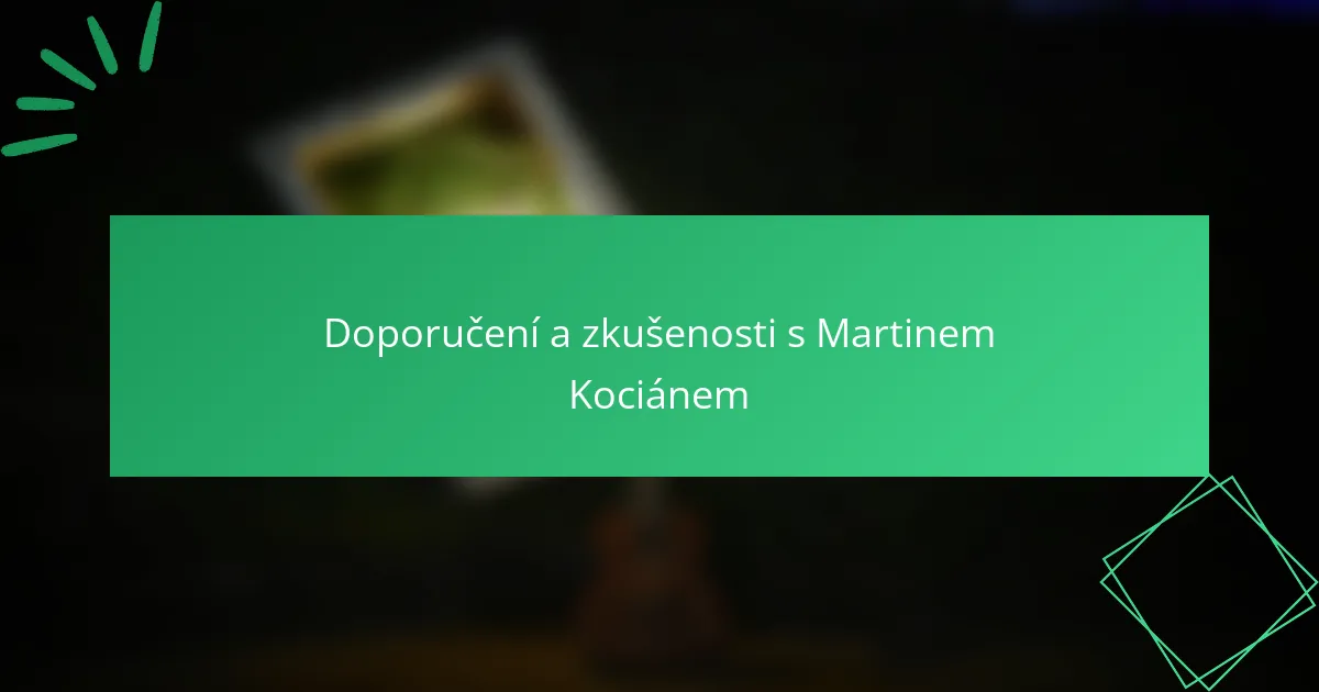 Doporučení a zkušenosti s Martinem Kociánem
