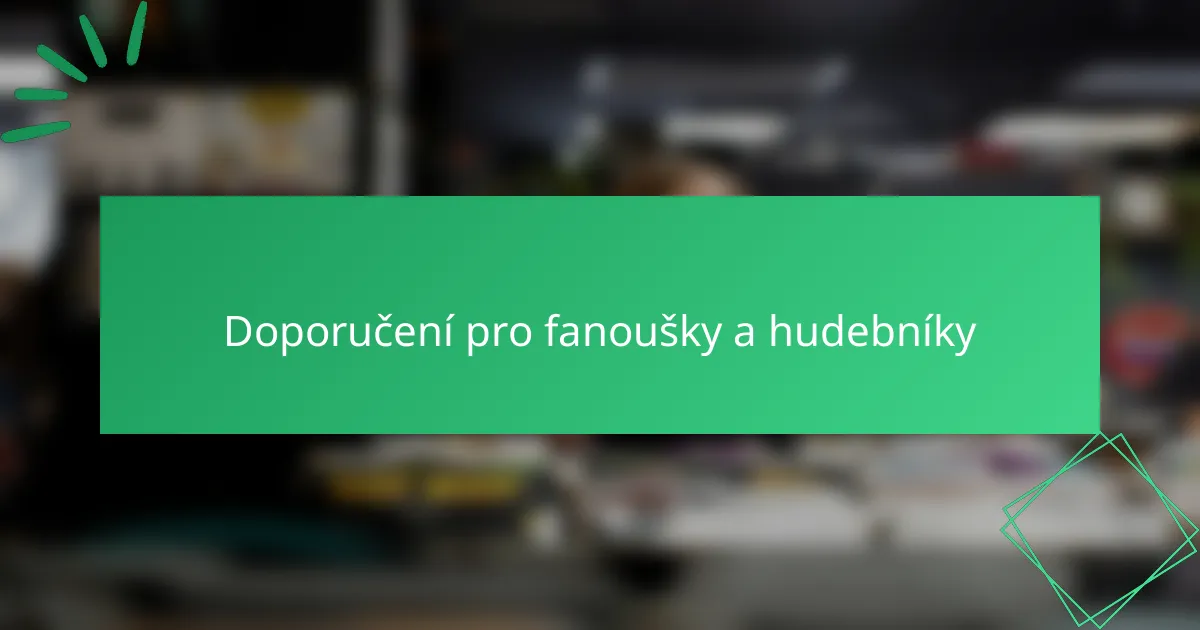 Doporučení pro fanoušky a hudebníky