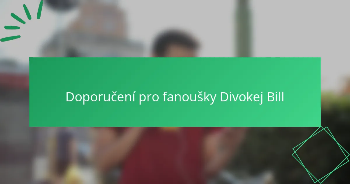 Doporučení pro fanoušky Divokej Bill