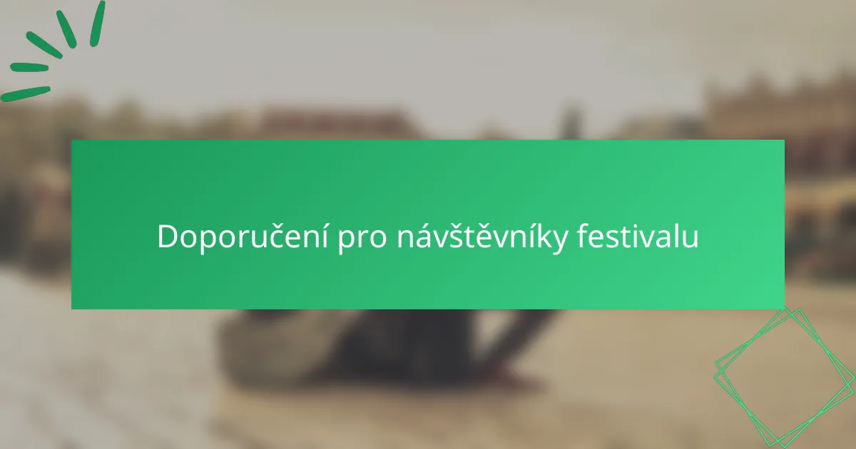 Doporučení pro návštěvníky festivalu