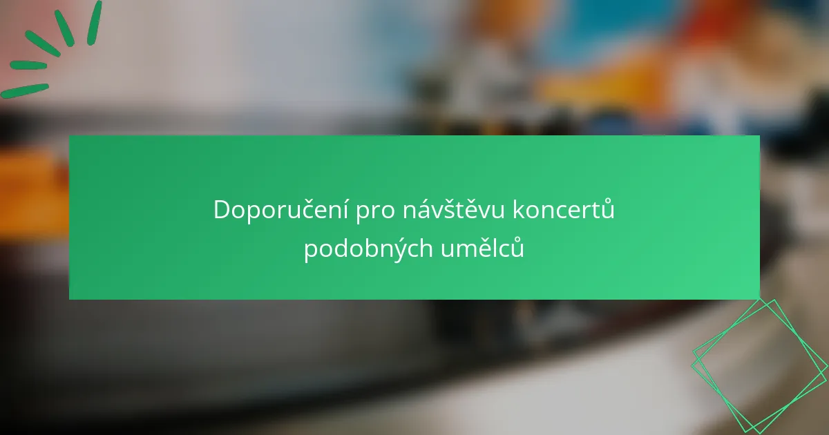 Doporučení pro návštěvu koncertů podobných umělců