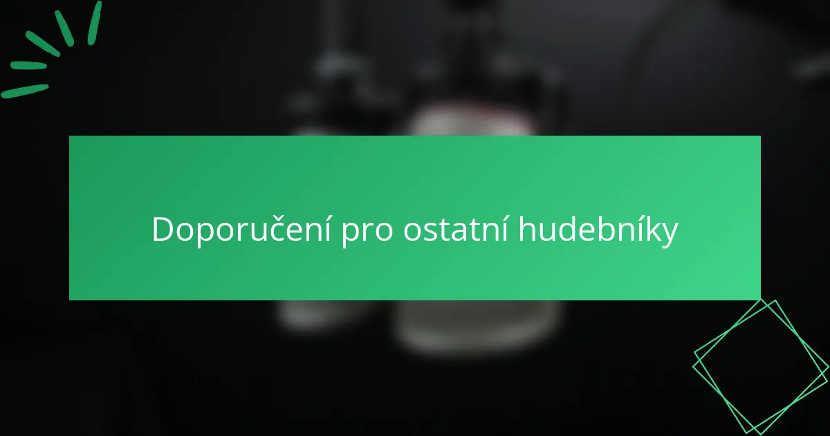 Doporučení pro ostatní hudebníky