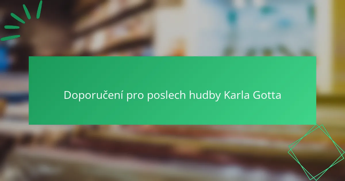 Doporučení pro poslech hudby Karla Gotta