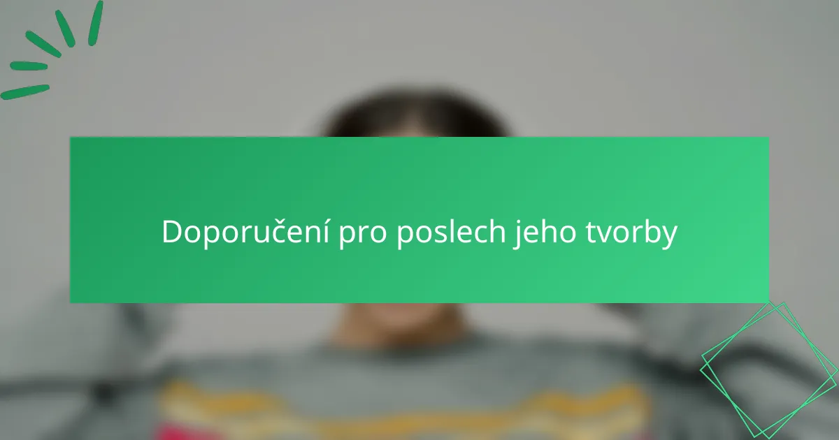 Doporučení pro poslech jeho tvorby