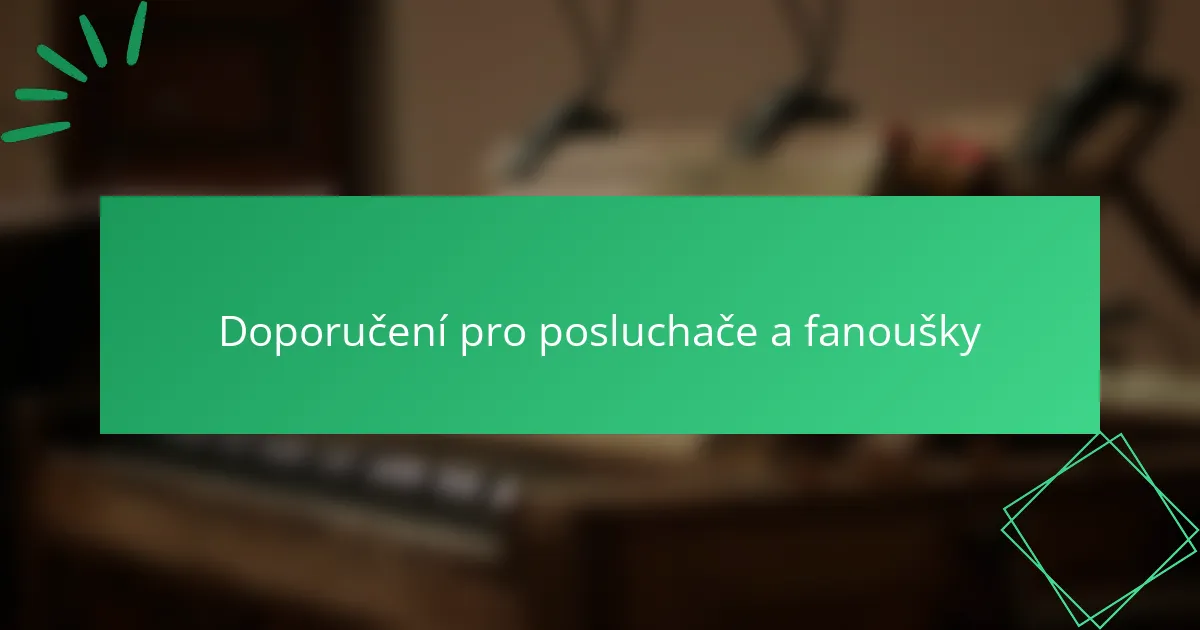 Doporučení pro posluchače a fanoušky