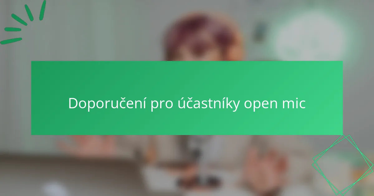 Doporučení pro účastníky open mic