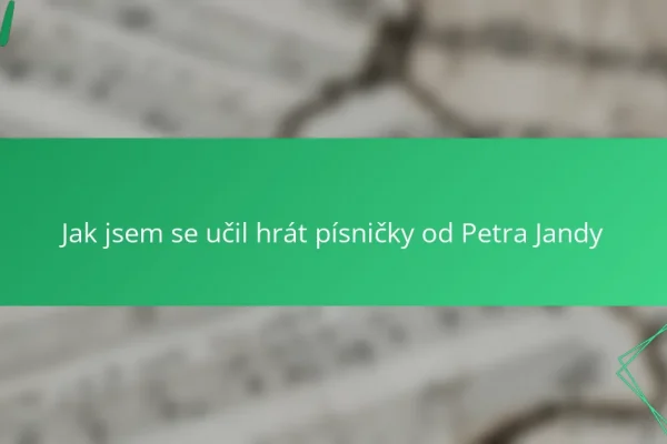 Jak jsem se učil hrát písničky od Petra Jandy