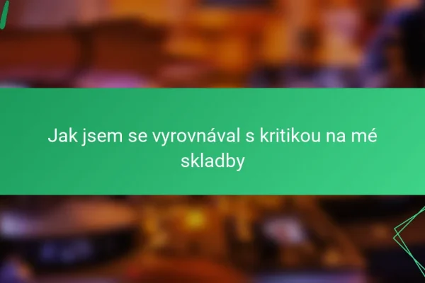 Jak jsem se vyrovnával s kritikou na mé skladby