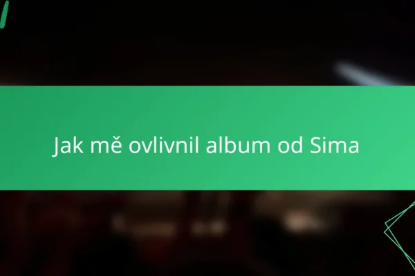Jak mě ovlivnil album od Sima