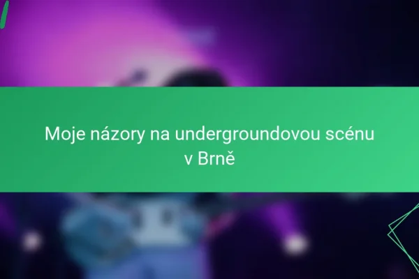 Moje názory na undergroundovou scénu v Brně