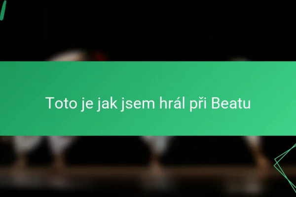 Toto je jak jsem hrál při Beatu