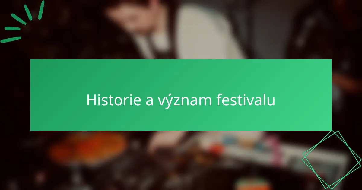 Historie a význam festivalu