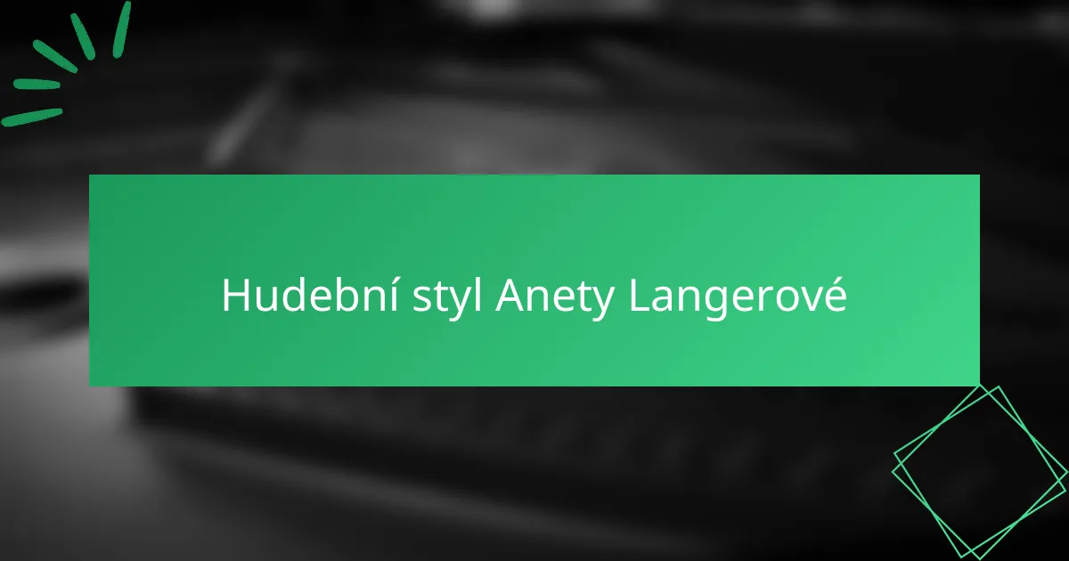 Hudební styl Anety Langerové