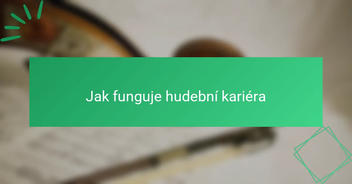 Jak funguje hudební kariéra