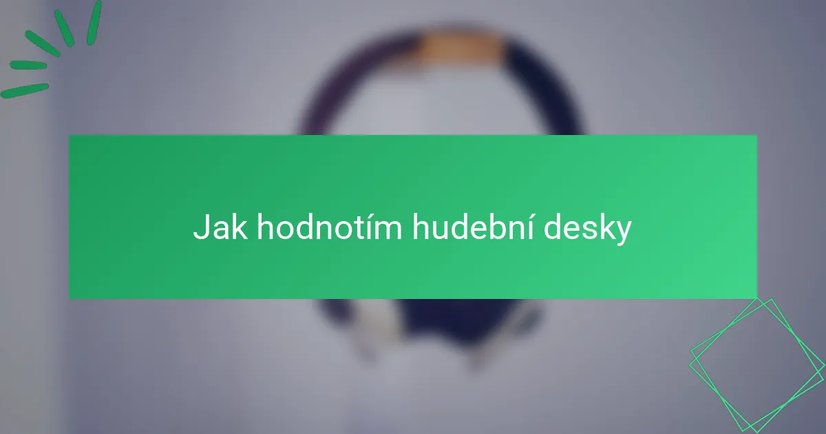 Jak hodnotím hudební desky