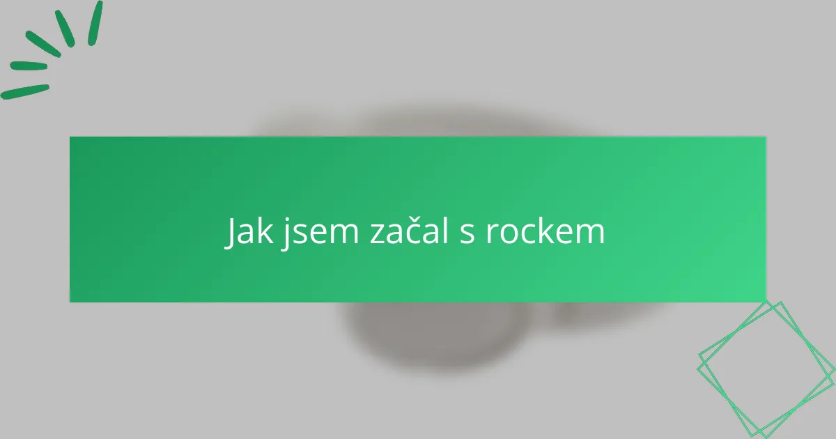 Jak jsem začal s rockem