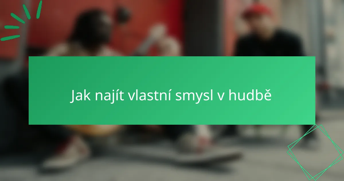 Jak najít vlastní smysl v hudbě