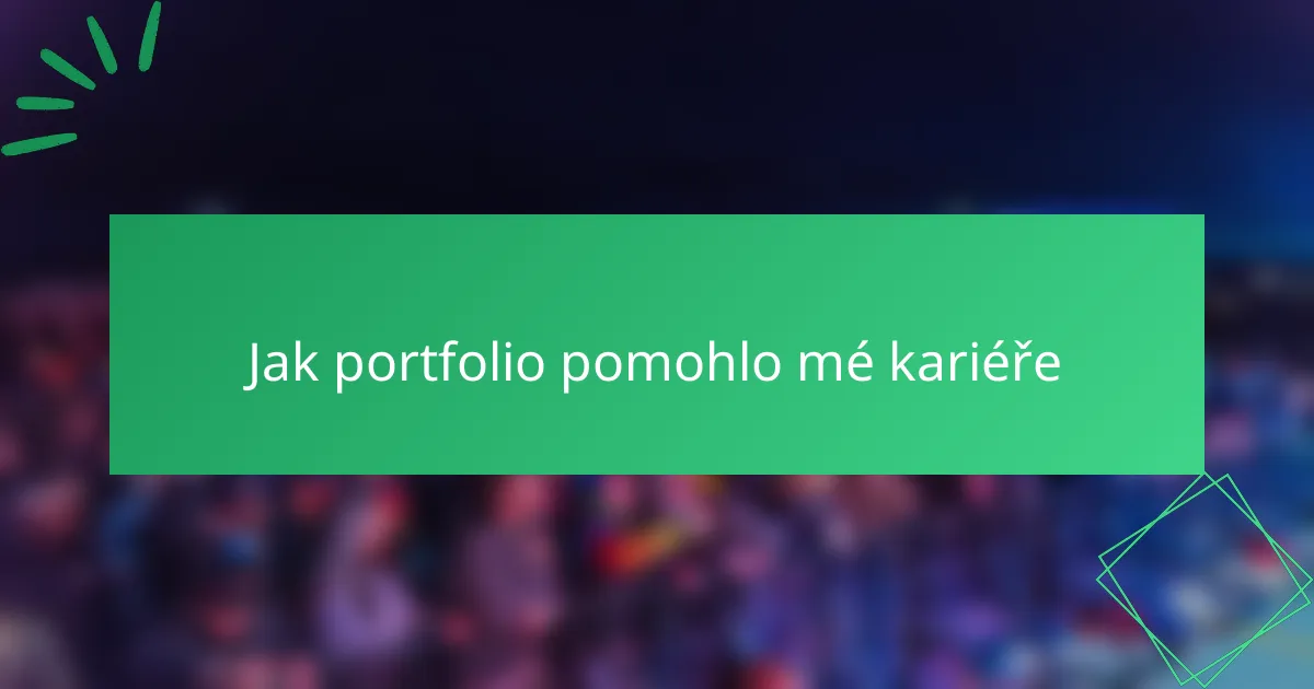 Jak portfolio pomohlo mé kariéře