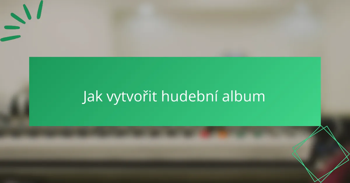 Jak vytvořit hudební album