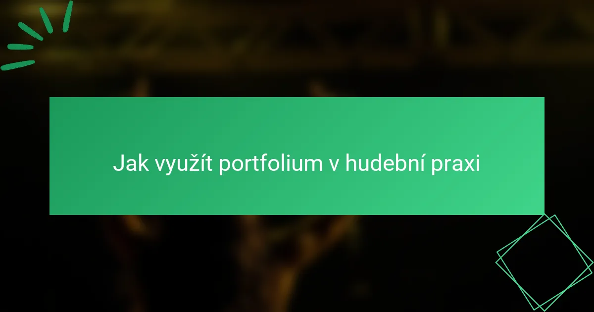 Jak využít portfolium v hudební praxi