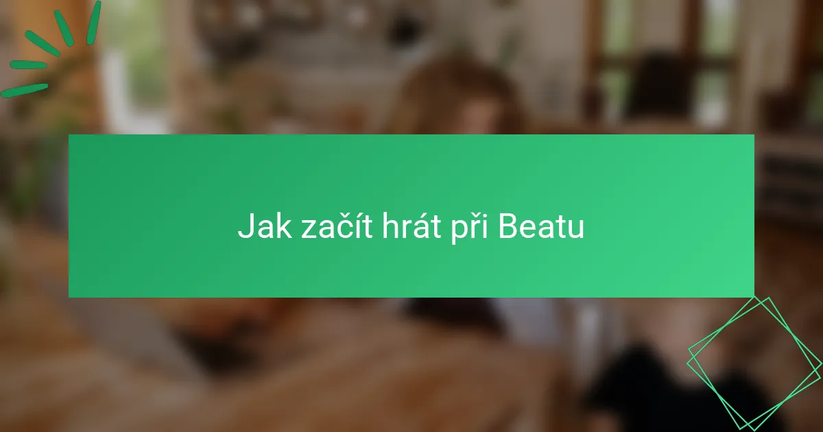 Jak začít hrát při Beatu