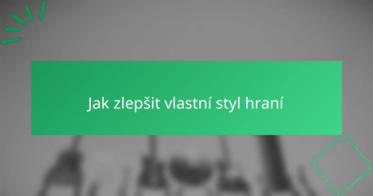 Jak zlepšit vlastní styl hraní