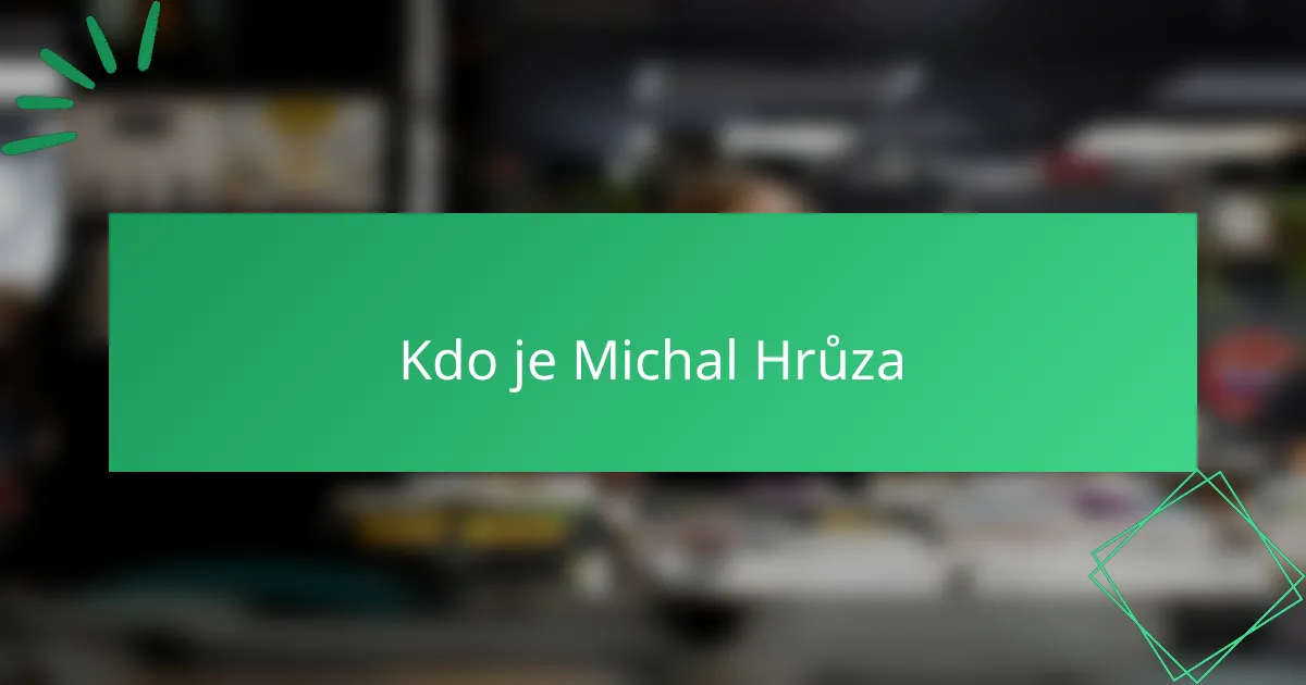 Kdo je Michal Hrůza
