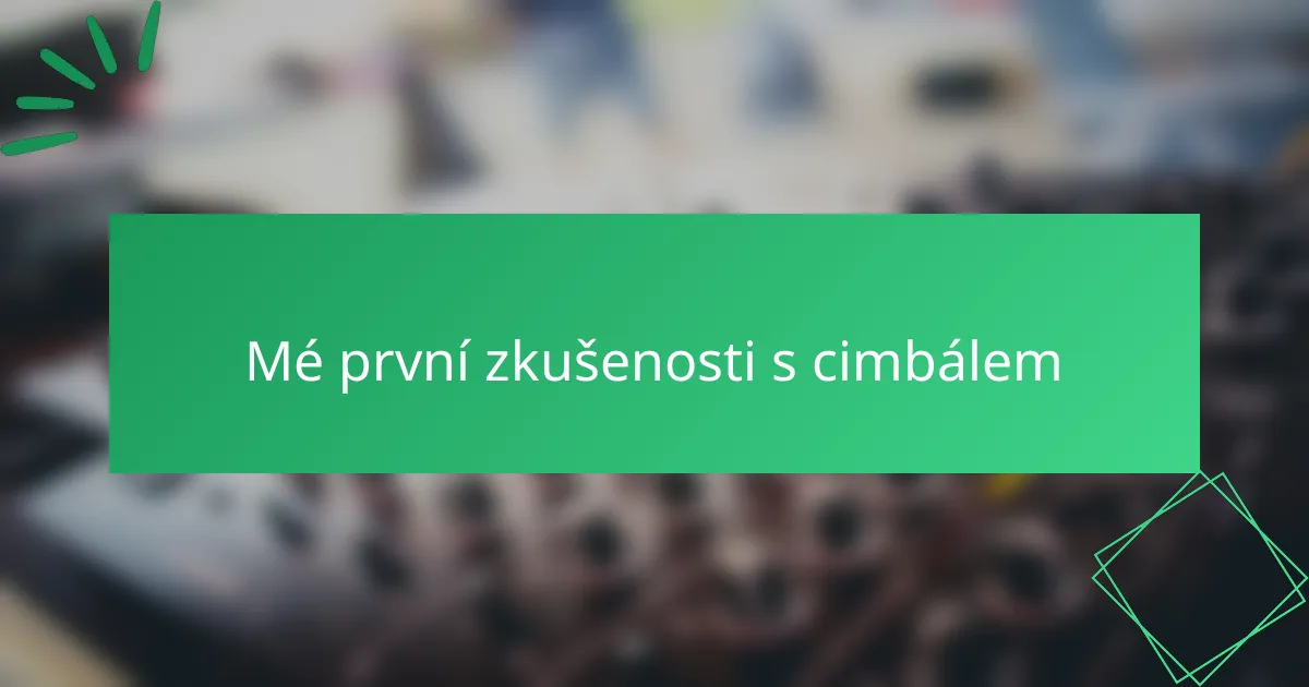 Mé první zkušenosti s cimbálem