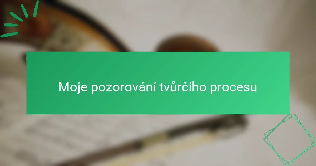 Moje pozorování tvůrčího procesu