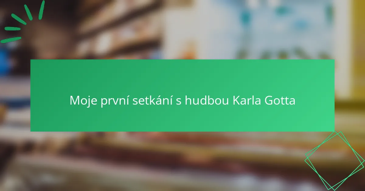 Moje první setkání s hudbou Karla Gotta