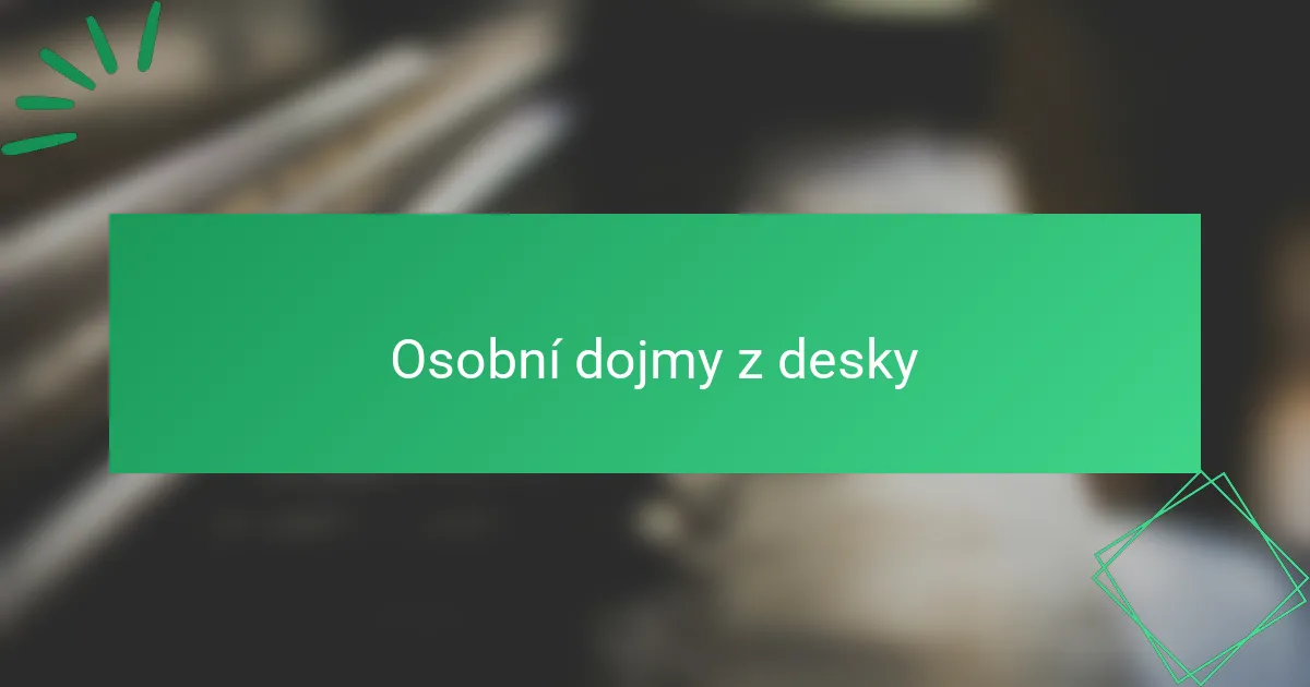 Osobní dojmy z desky