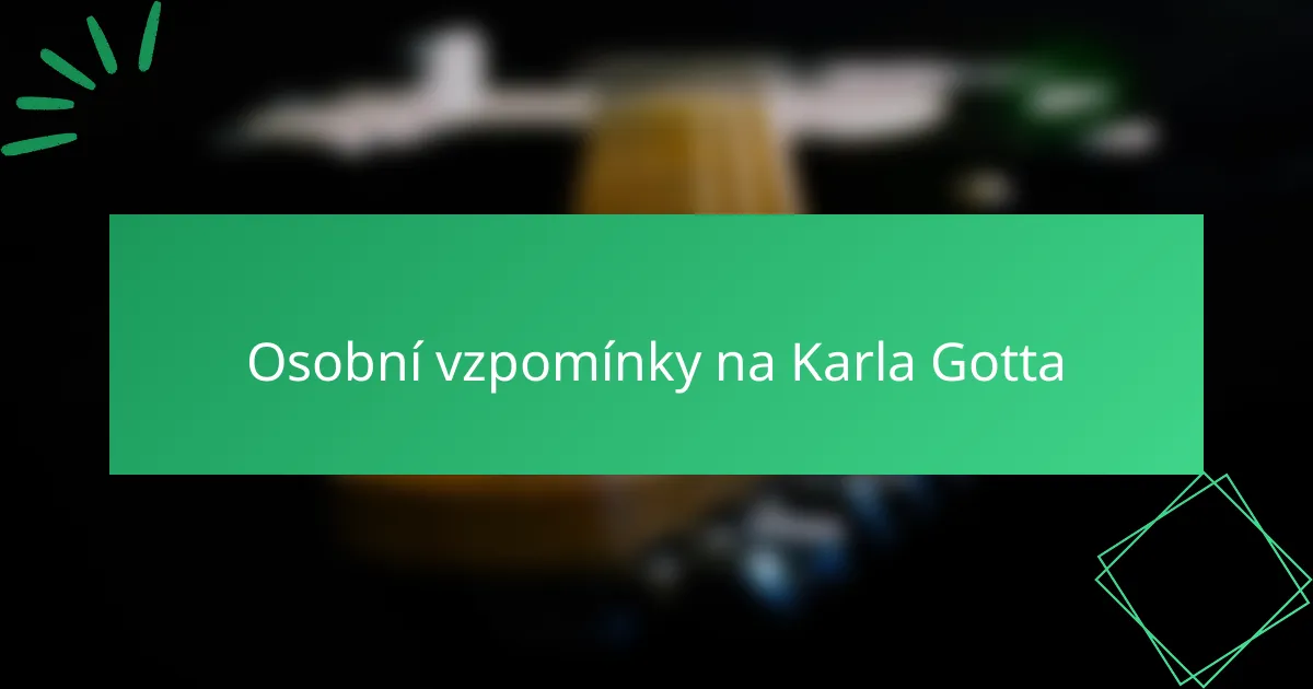 Osobní vzpomínky na Karla Gotta