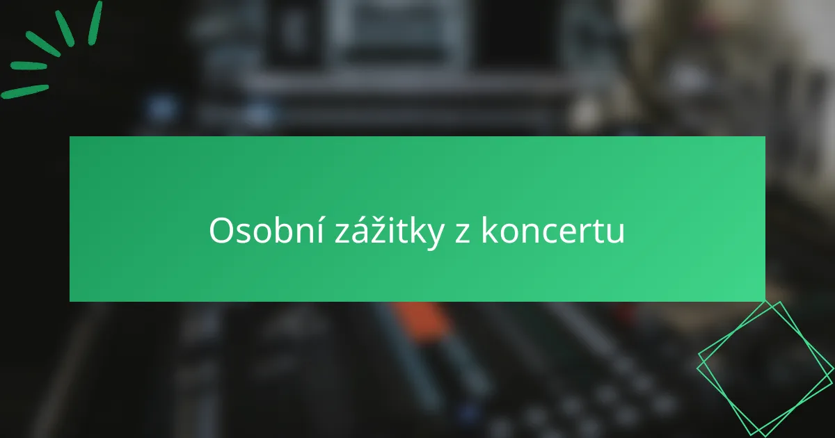 Osobní zážitky z koncertu