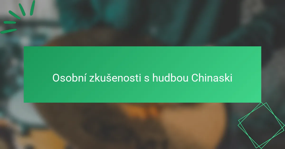 Osobní zkušenosti s hudbou Chinaski