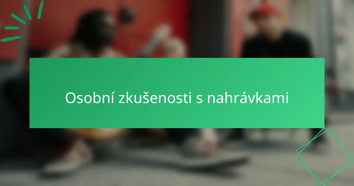 Osobní zkušenosti s nahrávkami