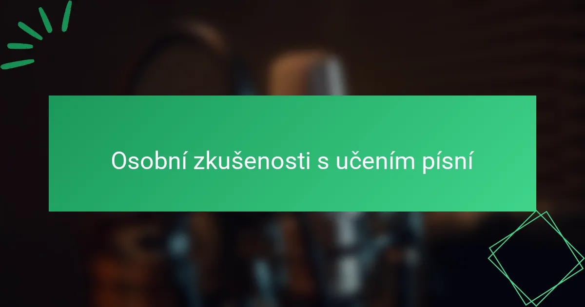 Osobní zkušenosti s učením písní