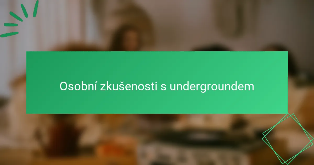 Osobní zkušenosti s undergroundem