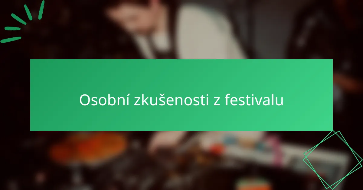 Osobní zkušenosti z festivalu