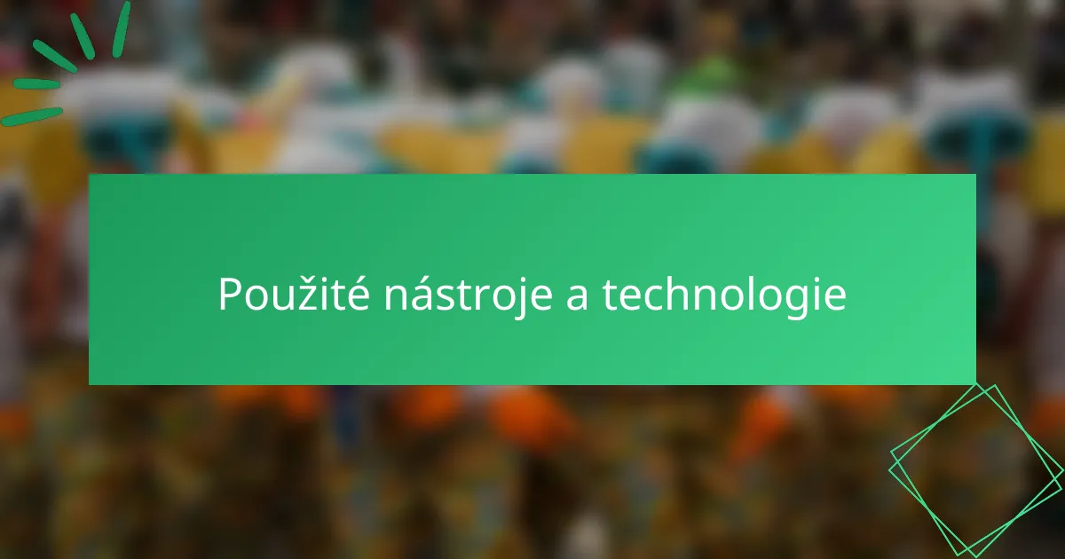 Použité nástroje a technologie
