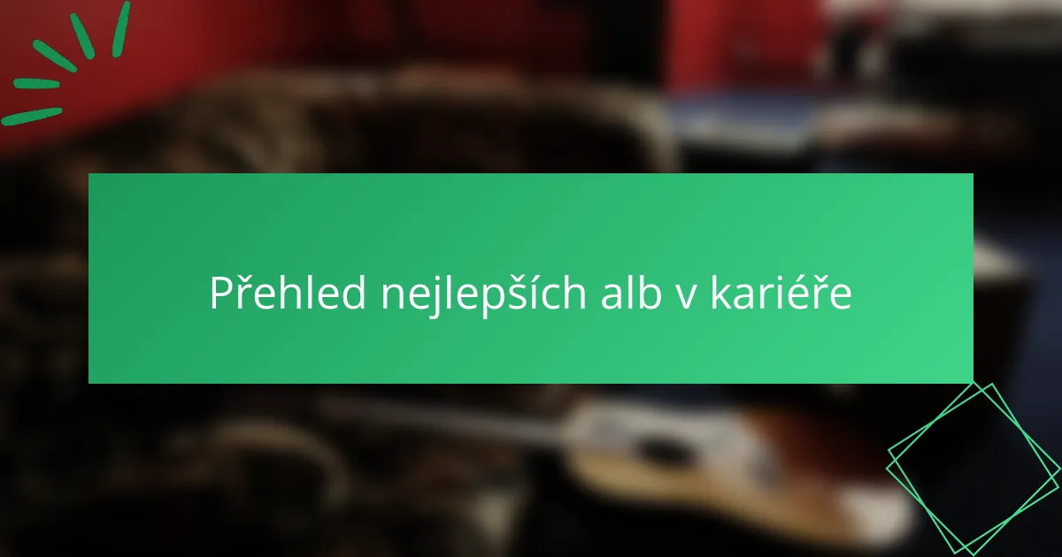 Přehled nejlepších alb v kariéře