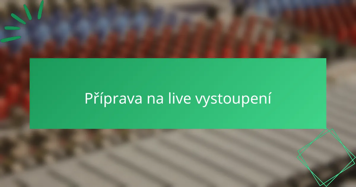 Příprava na live vystoupení