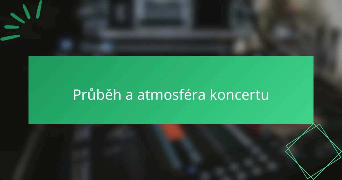 Průběh a atmosféra koncertu