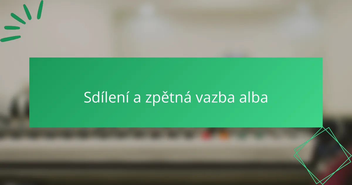 Sdílení a zpětná vazba alba